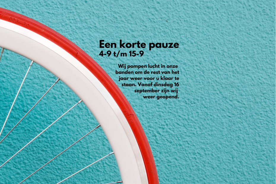 4-9 t/m 15-9 zijn wij gesloten
